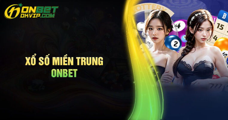 Cách chơi xổ số miền Trung Onbet đơn giản